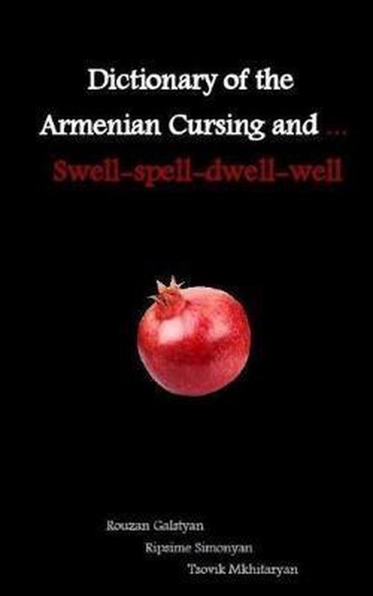 Dictionary of the Armenian Cursing and ... Swell-spell-dwell ... - cover