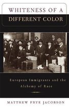 Whiteness of a Different Color - European Immigrants & tthe Alchemy of Race (Paper)