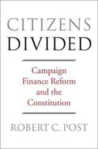 Citizens Divided - Campaign Finance Reform and the Constitution