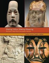 Making Value, Making Meaning – Techné in the Pre–Columbian World