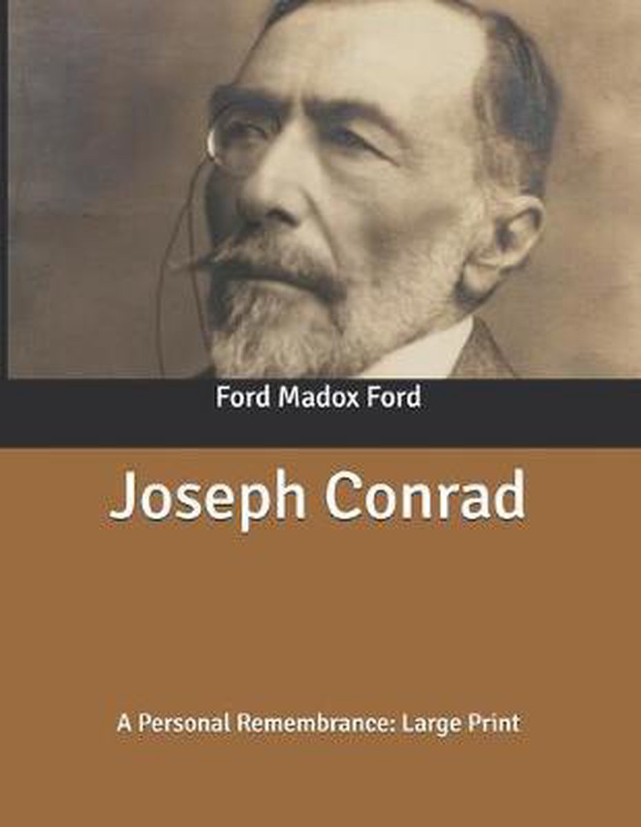 Joseph Conrad: A Personal Remembrance - Ford Madox Ford
