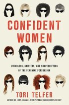 Confident Women Swindlers, Grifters, and Shapeshifters of the Feminine Persuasion