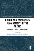 Routledge Studies in Hazards, Disaster Risk and Climate Change - Crisis and Emergency Management in the Arctic