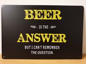 Beer is the Answer Reclamebord van metaal METALEN-WANDBORD - MUURPLAAT - VINTAGE - RETRO - HORECA- BORD-WANDDECORATIE -TEKSTBORD - DECORATIEBORD - RECLAMEPLAAT - WANDPLAAT - NOSTAL