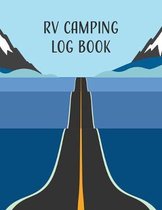 RV Camping Log Book: Document Your Road Trip Camp Adventures