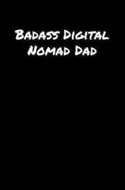 Badass Digital Nomad Dad: A soft cover blank lined journal to jot down ideas, memories, goals, and anything else that comes to mind.