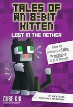 Tales of an 8Bit Kitten Lost in the Nether Book 1 An Unofficial Minecraft Adventure