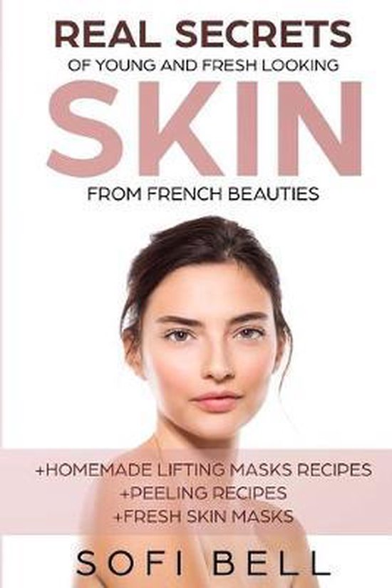 Real Secrets Of Young And Fresh Looking Skin From French Bea ... - cover