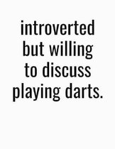 Introverted But Willing To Discuss Playing Darts