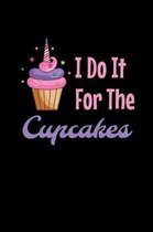 I Do It For The Cupcakes