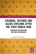 Routledge Studies in First World War History- Colonial, Refugee and Allied Civilians after the First World War