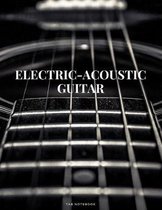 Electric-Acoustic Guitar Tab Notebook: 6 String Guitar Chord and Tablature Staff Music Paper for Guitar Players, Musicians, Teachers and Students (8.5