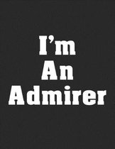 I'm An Admirer