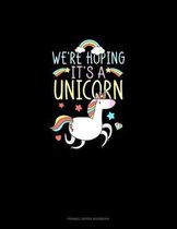 We're Hoping It's A Unicorn: Cornell Notes Notebook