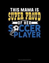 This Mama Is Super Proud Of Her Soccer Player