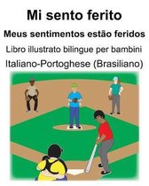 Italiano-Portoghese (Brasiliano) Mi sento ferito/Meus sentimentos est�o feridos Libro illustrato bilingue per bambini