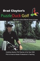Brad Clayton's PuzzleDuck Golf Migrate to a more efficient swing and game