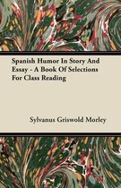 Spanish Humor In Story And Essay - A Book Of Selections For Class Reading