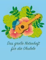 Das gro�e Notenheft f�r die Ukulele: 100 Seiten mit 5 Diagramfeldern und 8 Tabulatursystemen speziell f�r die Ukulele