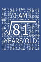 I Am 81 Years Old: I Am Square Root of 81 9 Years Old Math Line Notebook