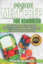 Vegan Meal Prep for Beginners: Keto-vegan plan, a diet for everyone with starting recipes, a lifestyle guide for who want to lose weight too and for