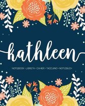 Kathleen: Notebook - Libreta - Cahier - Taccuino - Notizbuch: 110 pages paginas seiten pagine: Modern Florals First Name Noteboo