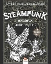 Steampunk Animaux - Livre de coloriage pour adultes - 2 livres en 1 - Edition nuit