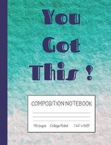 You Got This Composition Notebook