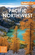 Fodor's Pacific Northwest: Portland, Seattle, Vancouver, & the Best of Oregon and Washington
