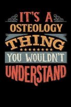 Its A Osteology Thing You Wouldnt Understand: Osteologist Notebook Journal 6x9 Personalized Customized Gift For Osteology Student Teacher Proffesor or