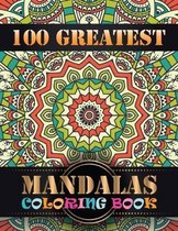 100 Greatest Mandalas Coloring Book: An Adult Coloring Book with Mandala flower Fun, Easy, and Relaxing Coloring Pages For Meditation And Happiness wi