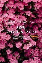 What is Your Goal For 2020 & 2021: New 2 Years 2020 - 2021 Weekly Planners Finally Here - Give You a Week on Each Page - With 108 pages of 2 Year Long