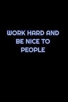 Work Hard And Be Nice To People: Lined Blank Notebook Journal With Funny Saying On Cover, Great Gifts For Coworkers, Employees, And Staff Members, Emp