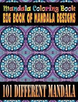 Mandala Coloring Book Big Book of Mandala Designs 101 Different Mandala: An Adult Coloring Book with Mandala flower Fun, Easy, and Relaxing Coloring P