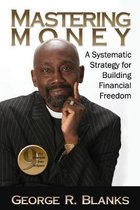 Mastering Money: A Systematic Strategy for Building Financial Freedom