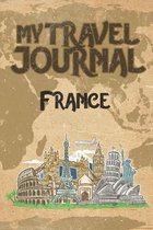 My Travel Journal France: 6x9 Travel Notebook or Diary with prompts, Checklists and Bucketlists perfect gift for your Trip to France for every T