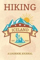 Hiking Iceland A Logbook Journal: Notebook For Recording Campsite and Hike Information Open Format Suitable For Travel Logging, Journaling, Field Note