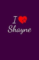 I love Shayne: Notebook / Journal / Diary - 6 x 9 inches (15,24 x 22,86 cm), 150 pages. For everyone who's in love with Shayne.