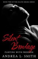 Silent Bondage: A Suspense Romance Novel: Flirting with Freedom