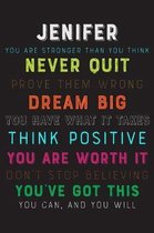 Jenifer You Are Stronger Than You Think Never Quit Prove Them Wrong Dream Big You Have What It Takes Think Positive You Are Worth It Dont Stop Believi