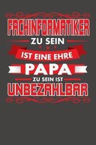 Fachinformatiker Zu Sein Ist Eine Ehre - Papa Zu Sein Ist Unbezahlbar: Wochenplaner - ohne festes Datum f�r ein ganzes Jahr