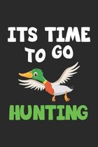 Its Time To Go Hunting: Notizbuch, Notizheft, Notizblock - Geschenk-Idee f�r J�ger & Enten-Jagd - Karo - A5 - 120 Seiten