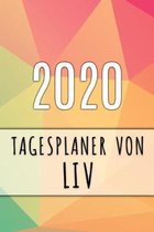 2020 Tagesplaner von Liv: Personalisierter Kalender f�r 2020 mit deinem Vornamen