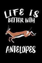 Life Is Better With Antelopes