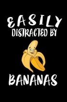 Easily Distracted By Bananas