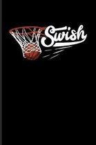 Swish: Cool Basketball Player Journal For Coaches, Streetball, Competition & Slam Dunk Fans - 6x9 - 100 Blank Graph Paper Pag
