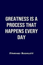 Greatness Is A Process That Happens Every Day Standard Booklets