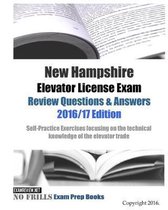 New Hampshire Elevator License Exam Review Questions & Answers 2016/17 Edition: Self-Practice Exercises focusing on the technical knowledge of the tra