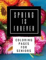 Spring Is Forever: Coloring Pages for Seniors