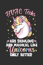 HVAC Techs Are Fabulous And Magical Like Unicorns Only Better: 100 page 6 x 9 Weekly journal to jot down your ideas and notes